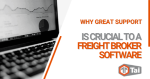 Why great TMS support is crucial for freight brokers