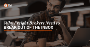 Why Freight Brokers Need to Break Out of the Inbox