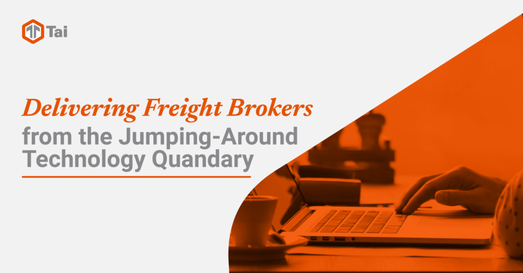 Delivering Freight Brokers From The JumpingAround Technology Quandary
